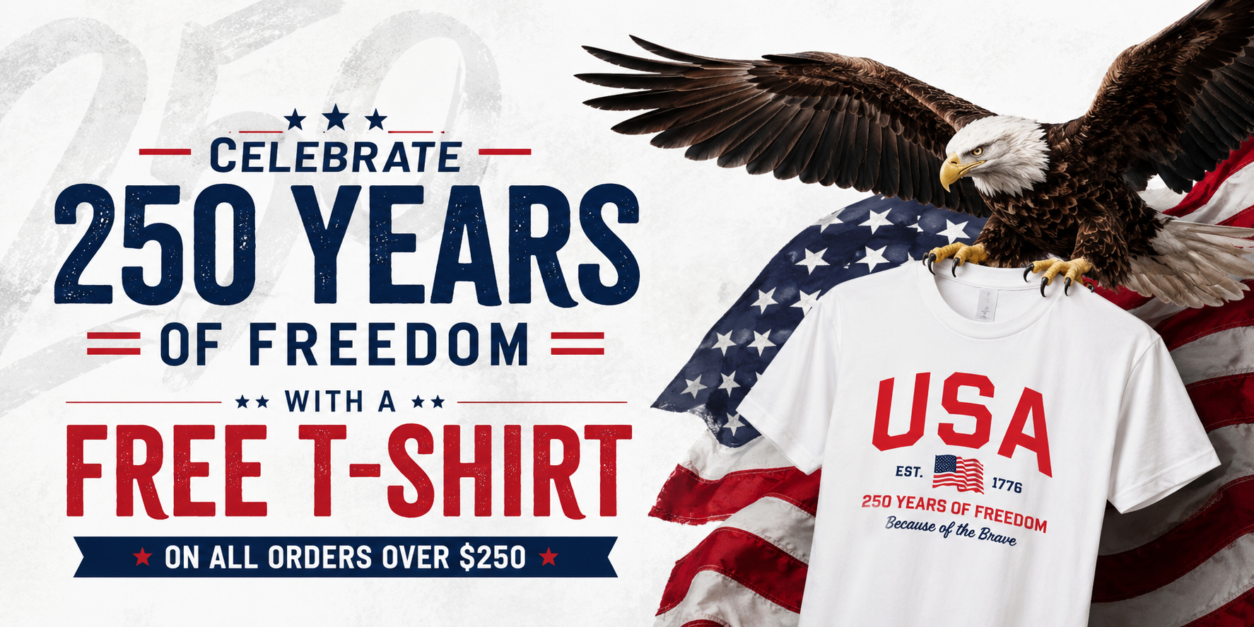 Celebrate 250 years of freedom with a free t-shirt on all orders over $250.