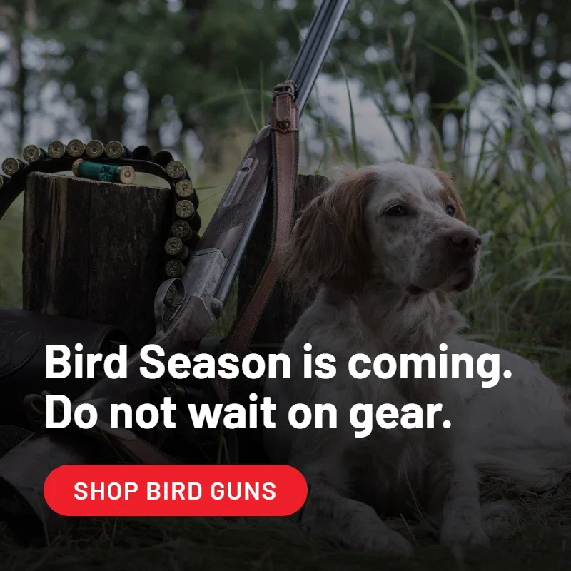 Bird Season is Coming. Do Not Wait on Gear. Shop Bird Guns