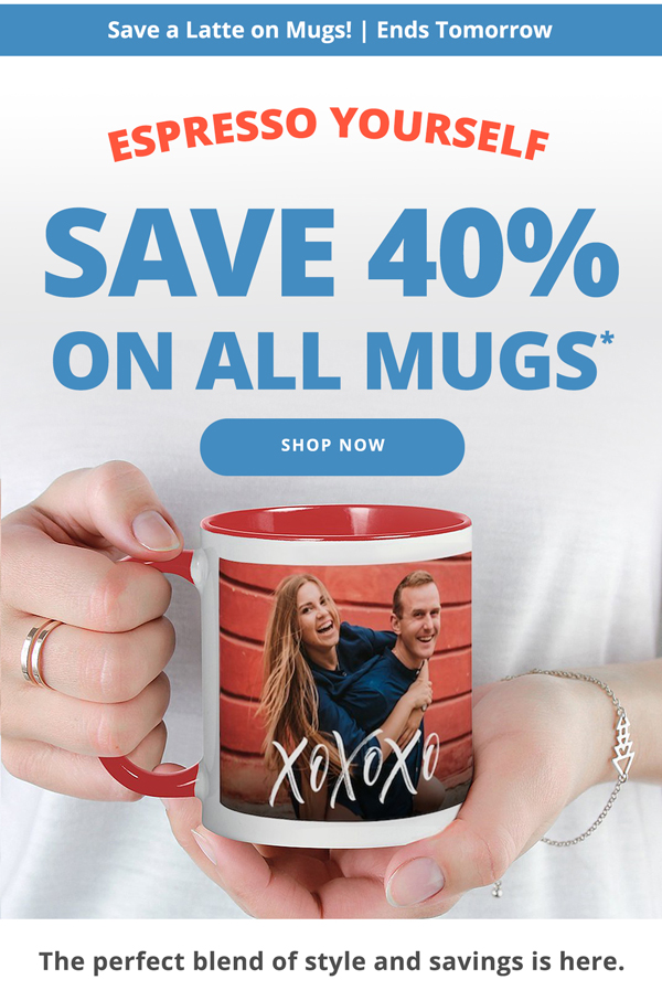 Save 40% on All Mugs.* Shop Now > 