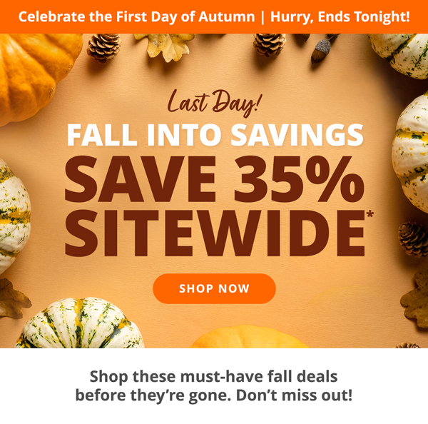 Fall Into Savings: Save 35% Sitewide* | Shop Now >