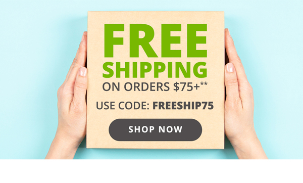 Free Shipping on Orders $75+** with code: FREESHIP75