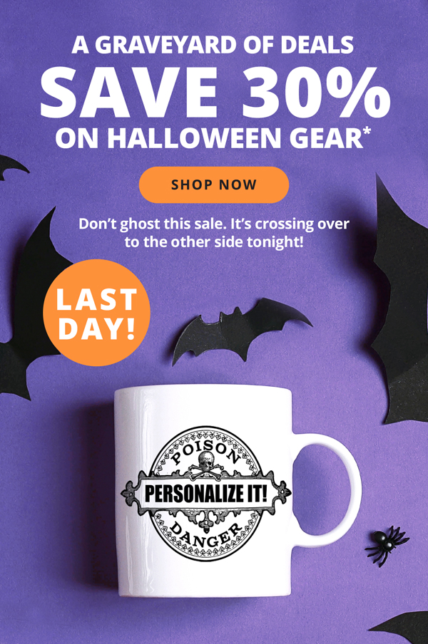 Save 30% on Halloween Gear* | Shop Now >