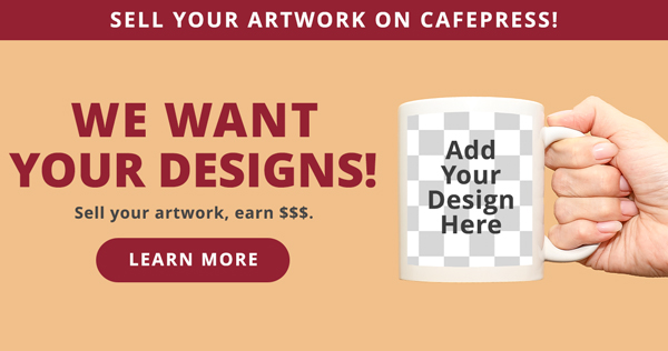 We want your designs! Sell your artwork, earn $$$. Learn More > 