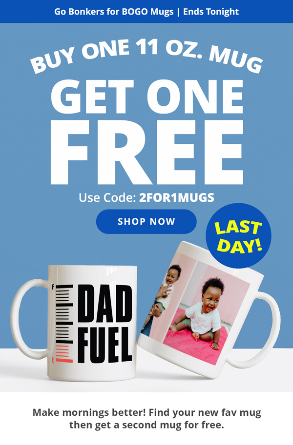 Buy 1 11 oz. Mug GET ONE FREE! Use code: 2FOR1MUGS. Last Day! Shop Now >