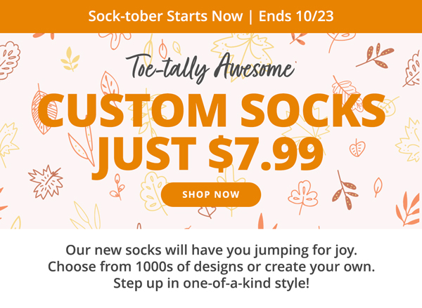 Custom Socks Just $7.99. Shop Now > 