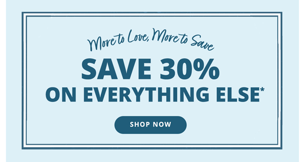 Save 30% on Everything Else! Shop Sale >