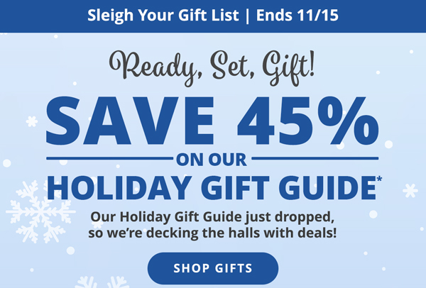 SAVE 45% ON OUR HOLIDAY GIFT GUIDE* SHOP GIFTS