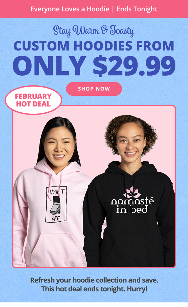 Hoodies From Just $29.99