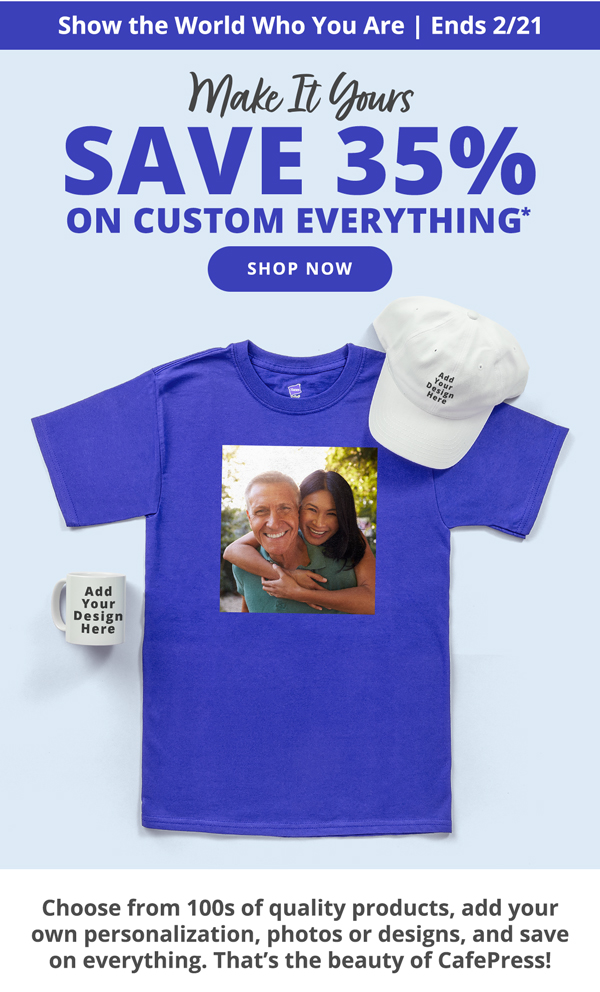 Save 35% on Custom Everything