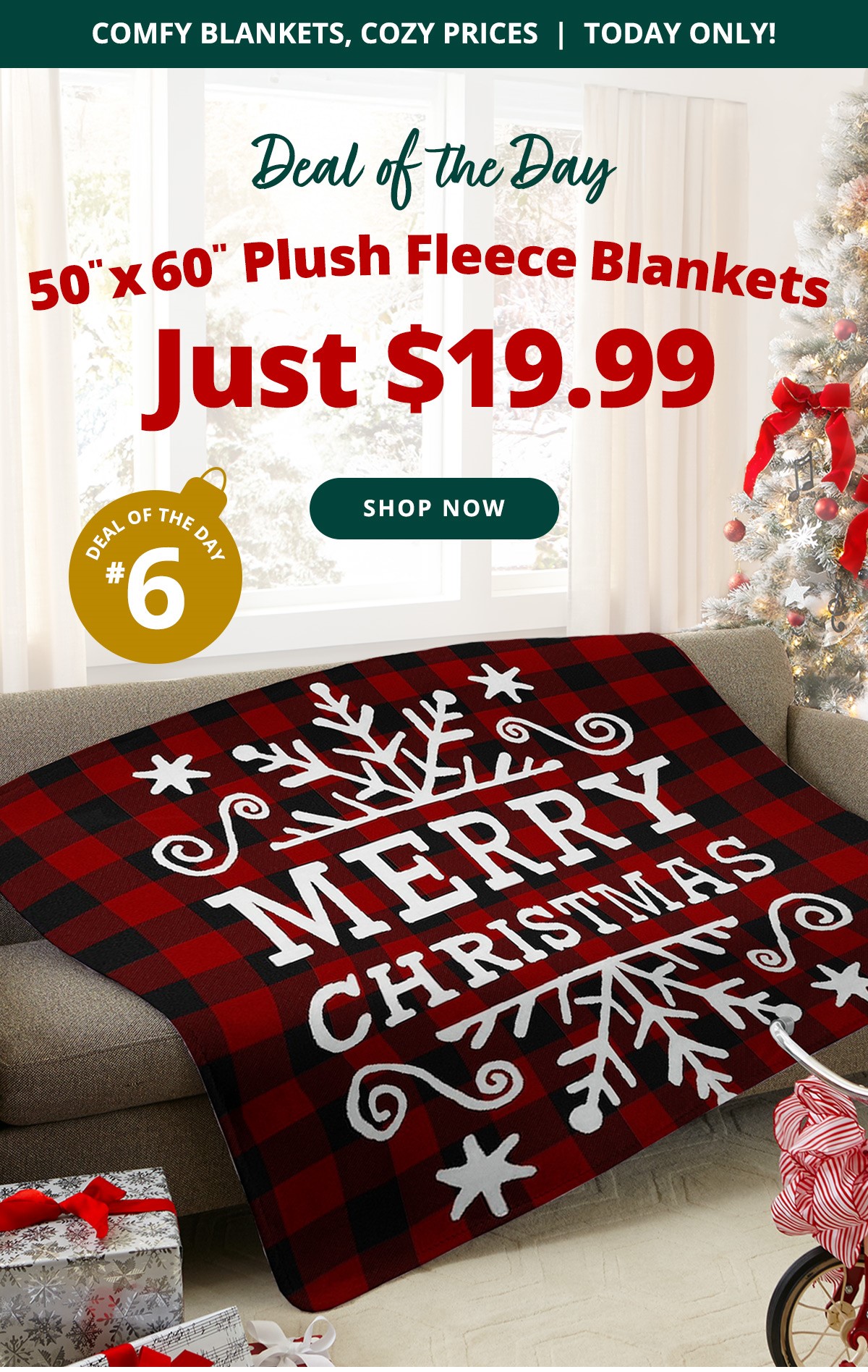 Deal of the Day #6: Blankets Just $19.99 Shop Now >