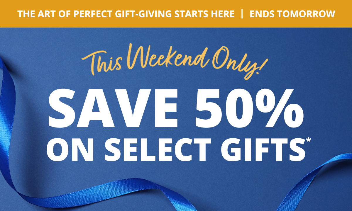Save 50% on Select Gifts