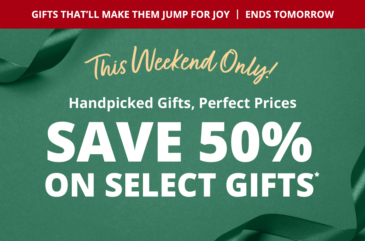 Save 50% on Select Gifts