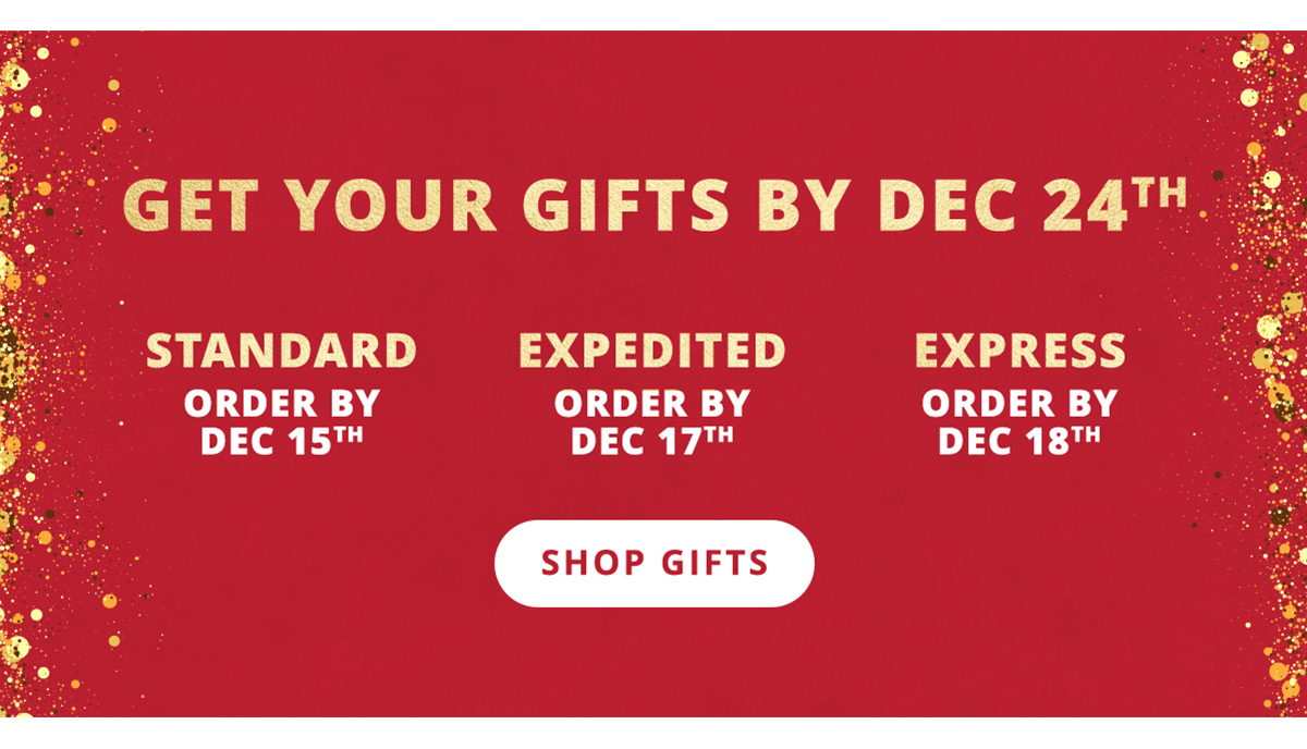 Get your Gifts by December 24th