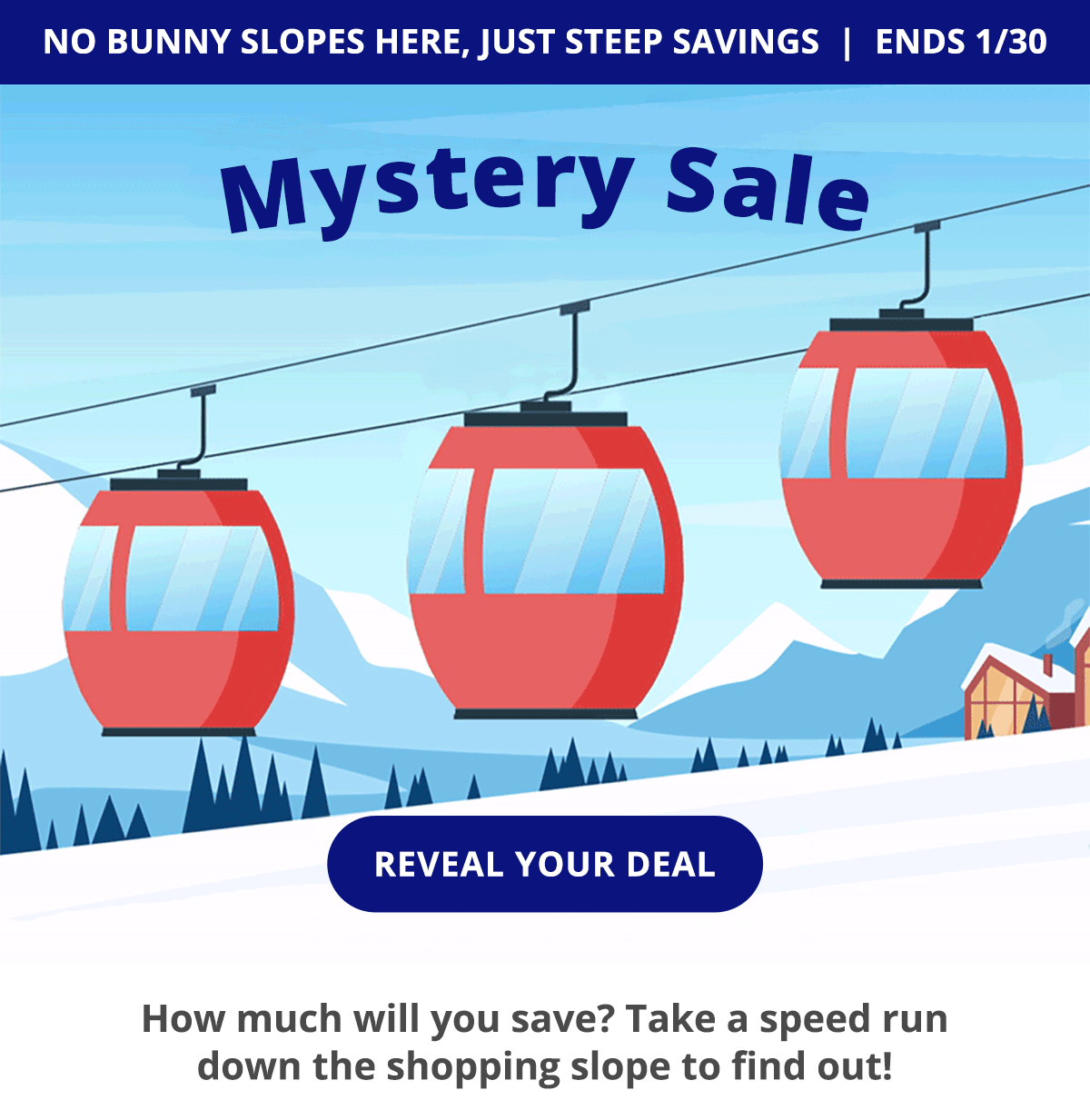 Mystery Sale! How much will you save? REVEAL YOUR DEAL >