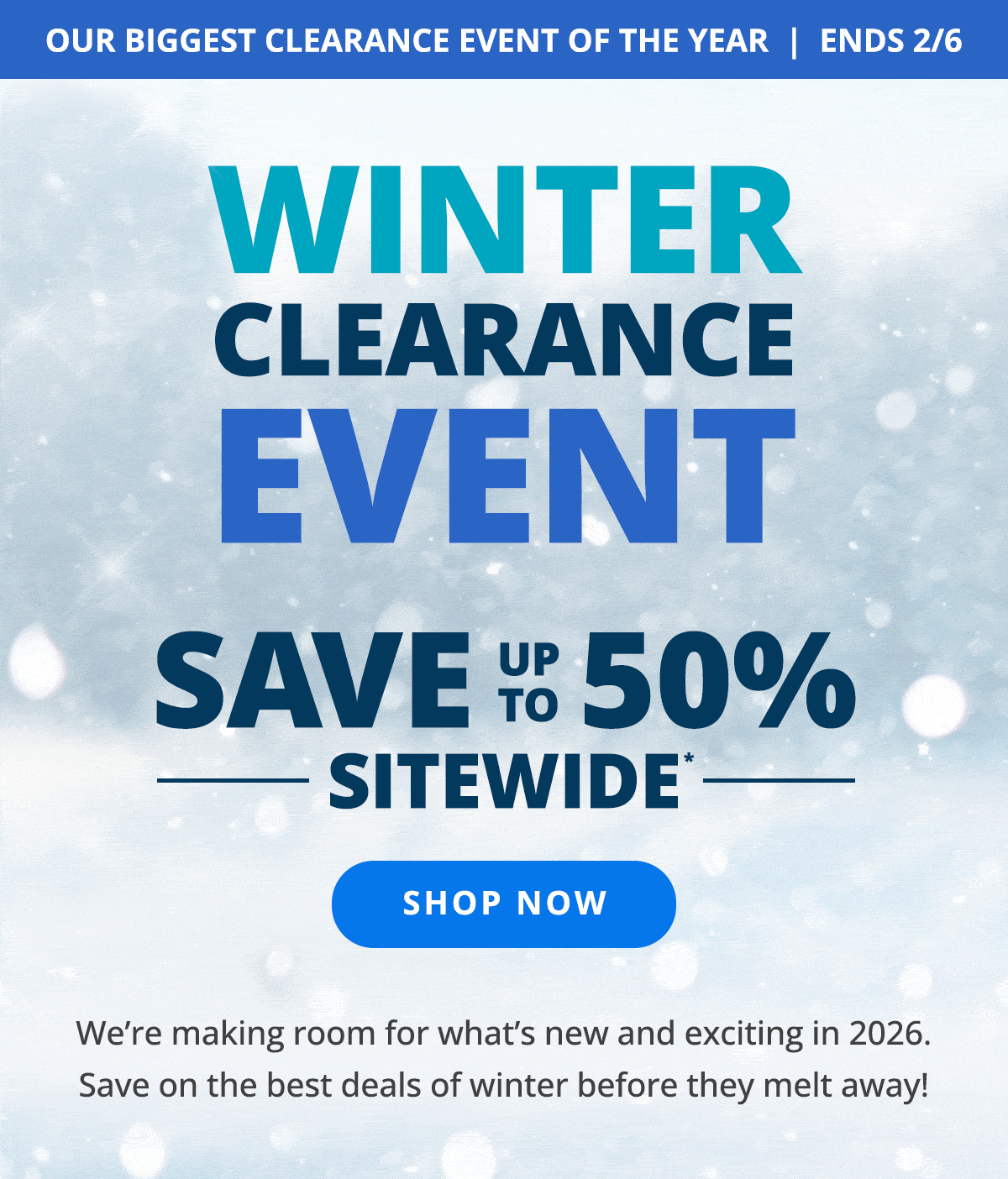 Snowy scene with text that says: Winter Clearance Event - Save up to 50% Sitewide. SHOP NOW >
