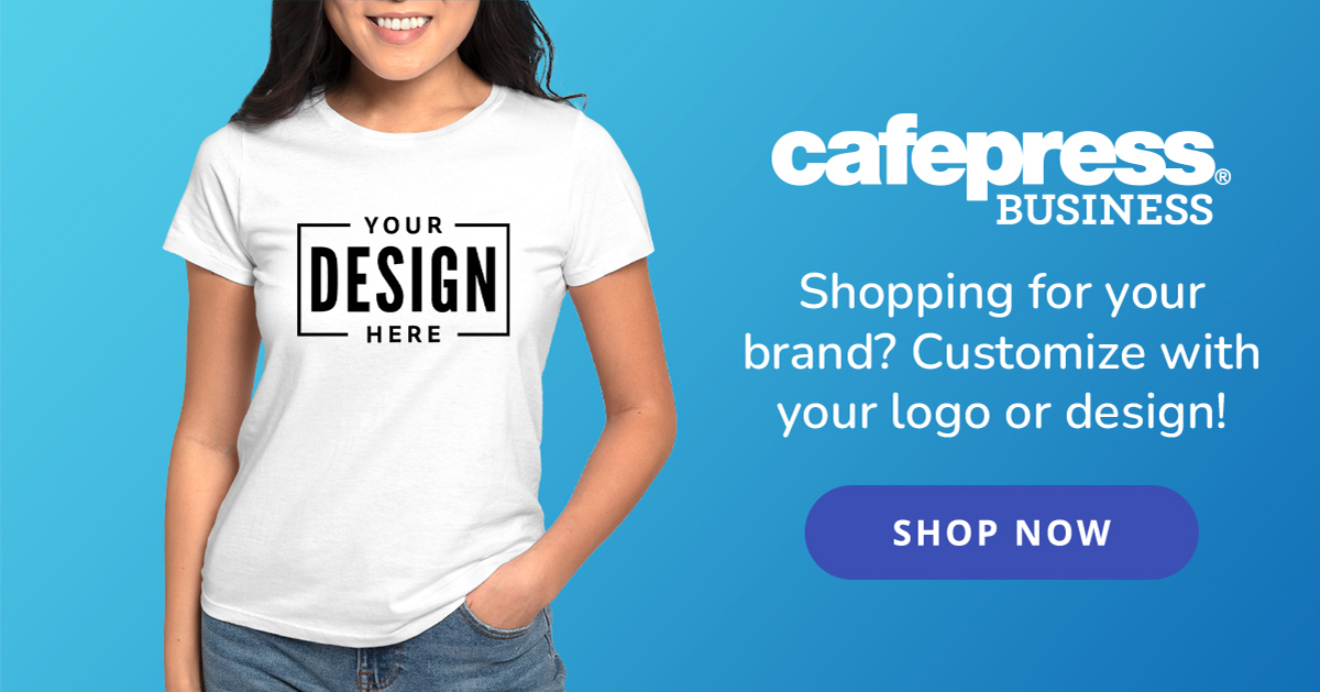 CafePress Business - Shopping for your brand? Customize with your logo or design!