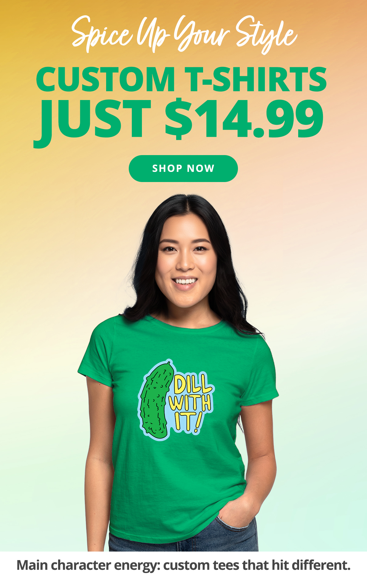 Spice up your style! Custom T-Shirts Just $14.99. SHOP NOW >