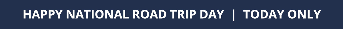 Happy National Road Trip Day | Today Only