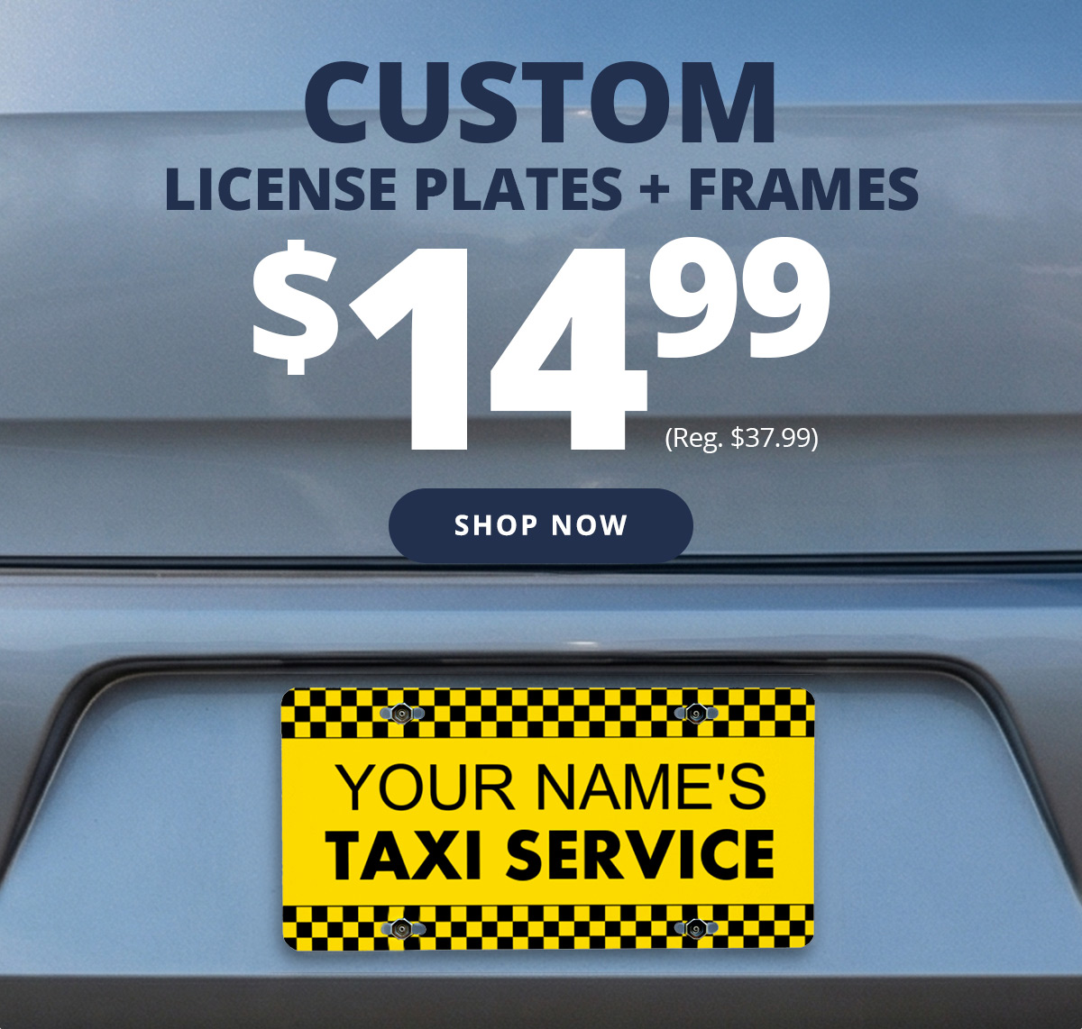 Custom License Plates + Frames | $14.99 (Reg. $37.99) | Shop Now >