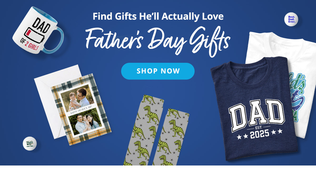 Father's Day Gifts: Find gifts he'll actually love. SHOP NOW >