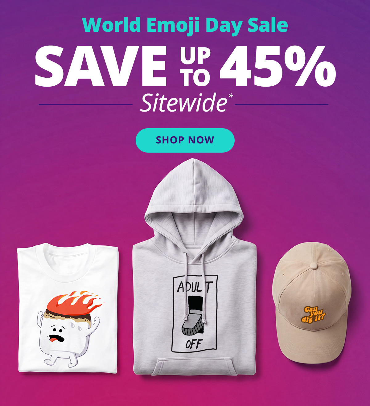 World Emoji Day Sale | Save up to 45% SITEWIDE | SHOP NOW >