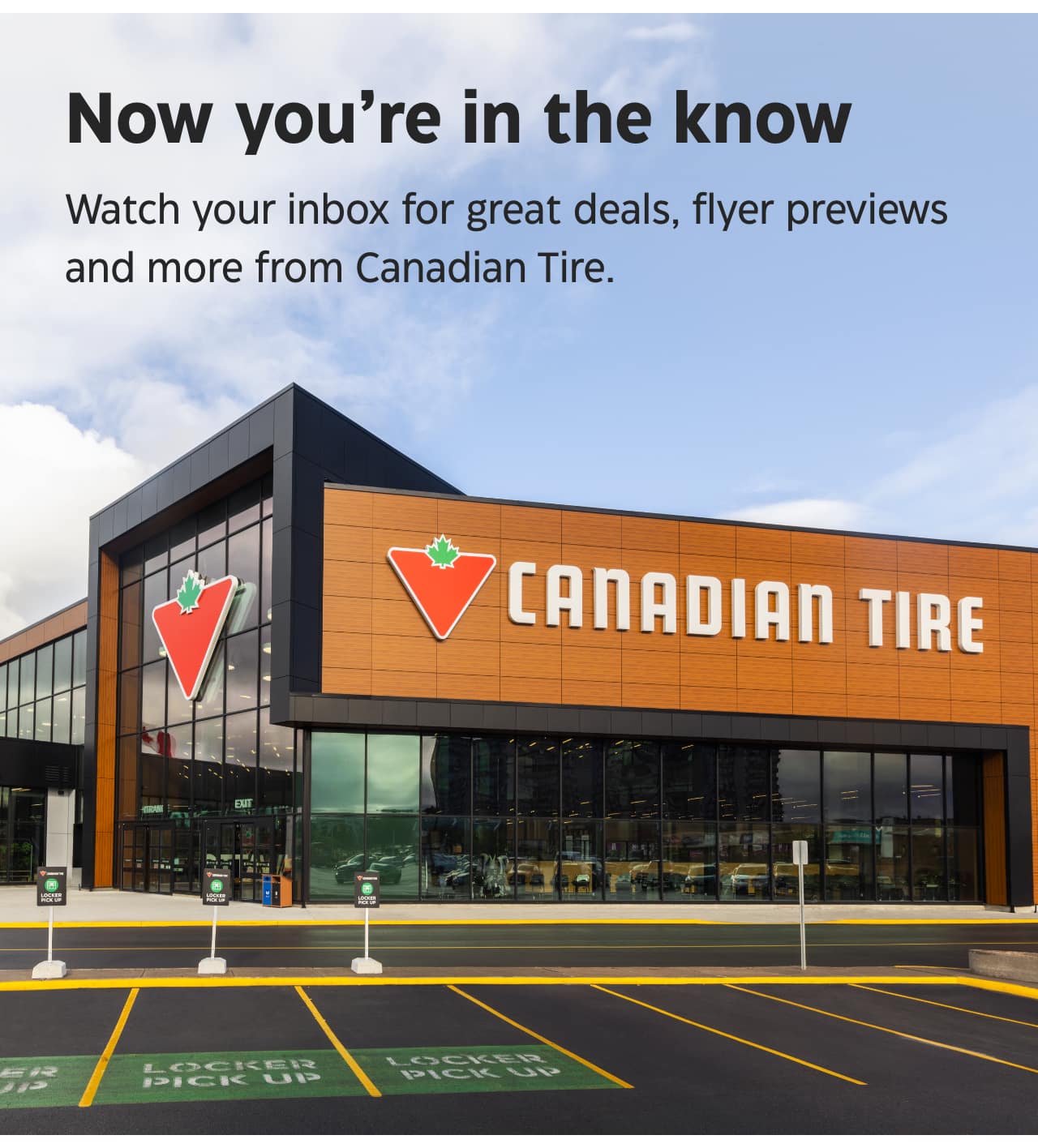 Now you’re in the know. Watch your inbox for great deals, flyer previews and more from Canadian Tire.