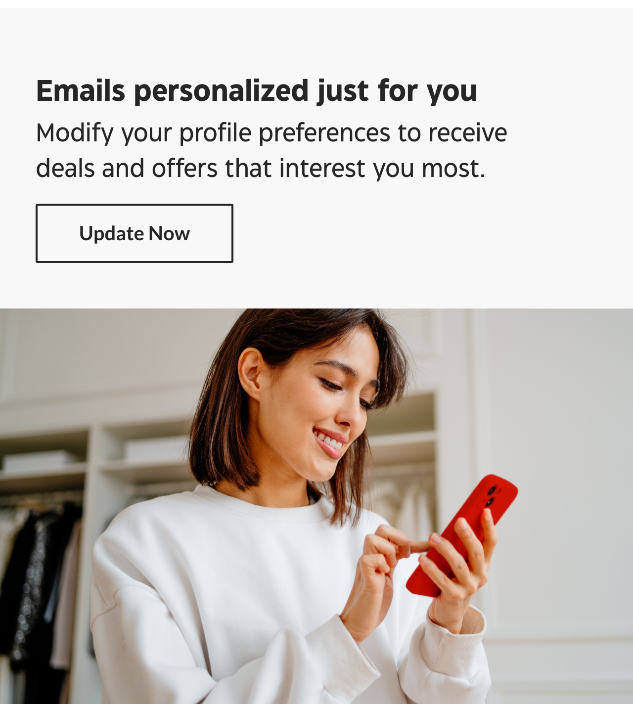 Emails personalized just for you. Modify your profile preferences to receive deals and offers that interest you most. Update Now.