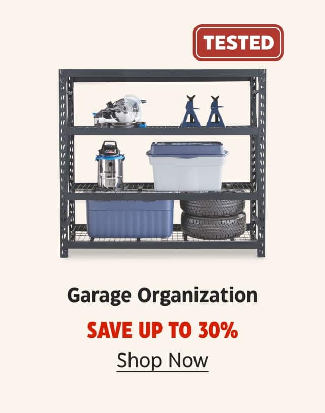 TESTED. Garage Organization. Save up to 30%. Shop Now.