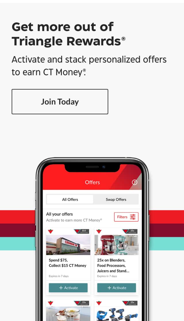 Get more out of Triangle Rewards®. Activate and stack personalized offers to earn CT Money®. Join Today