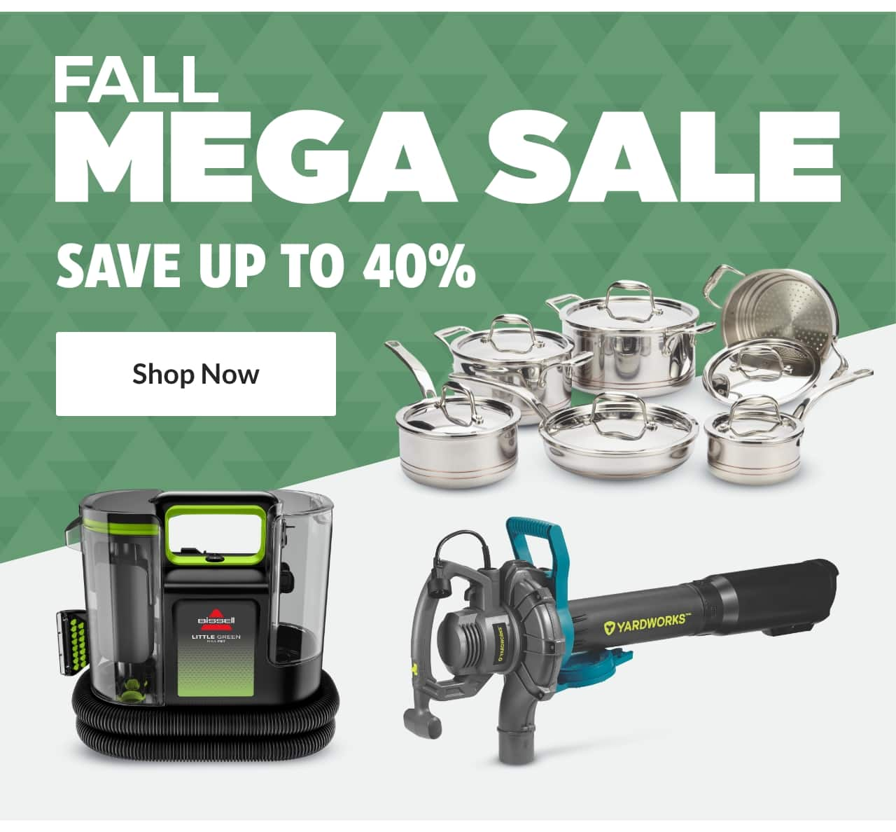 Fall Mega Sale. Save up to 40%. Shop Now.