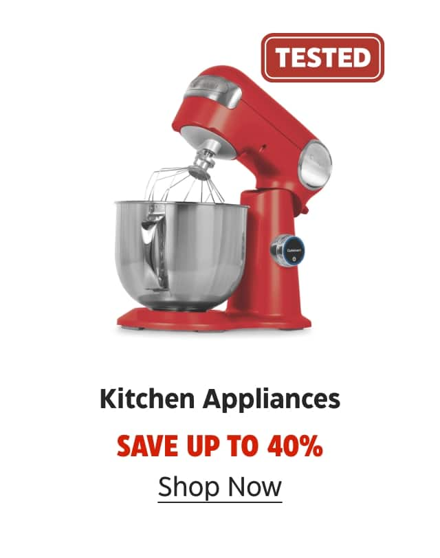 TESTED. Kitchen Appliances. Save up to 50%. Shop Now.