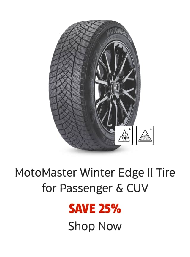 MotoMaster Winter Edge II Tire for Passenger & CUV. Save 25%. Shop Now.