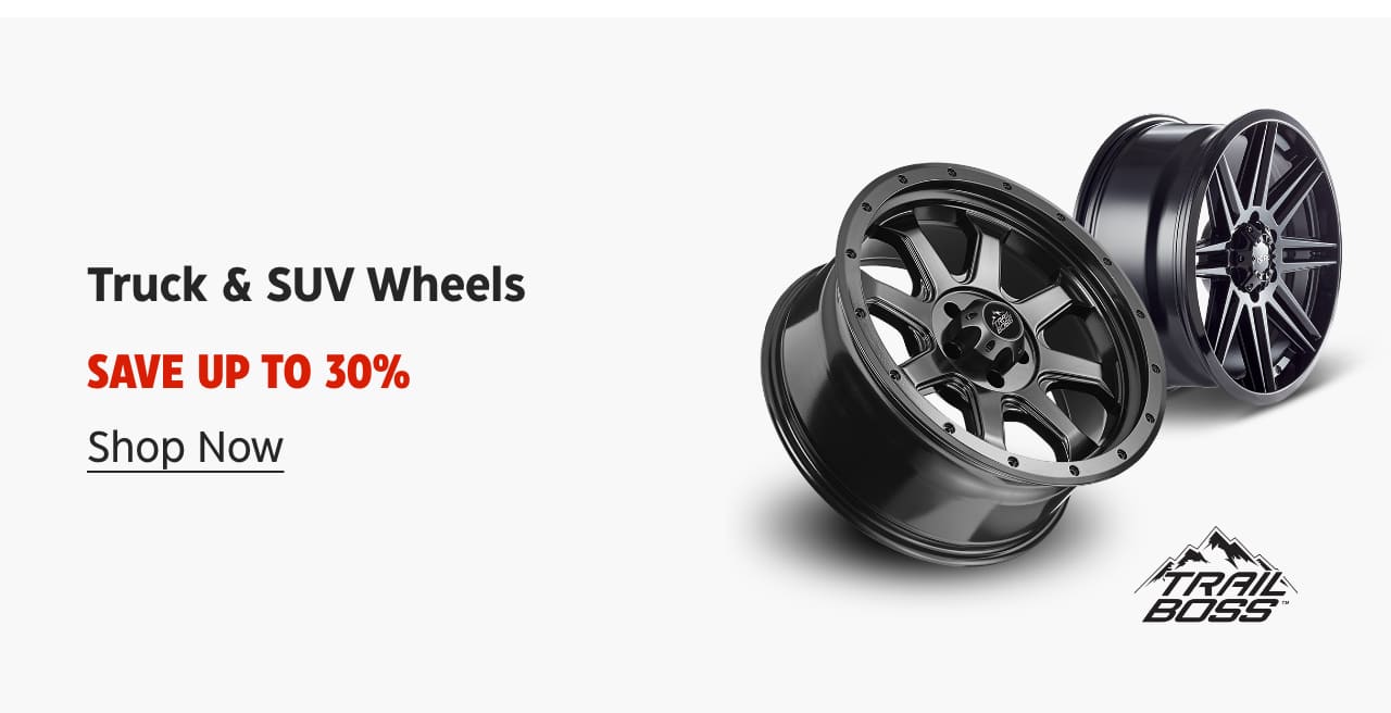 Truck & SUV Wheels. Save up to 30%. Shop Now. Trail Boss.