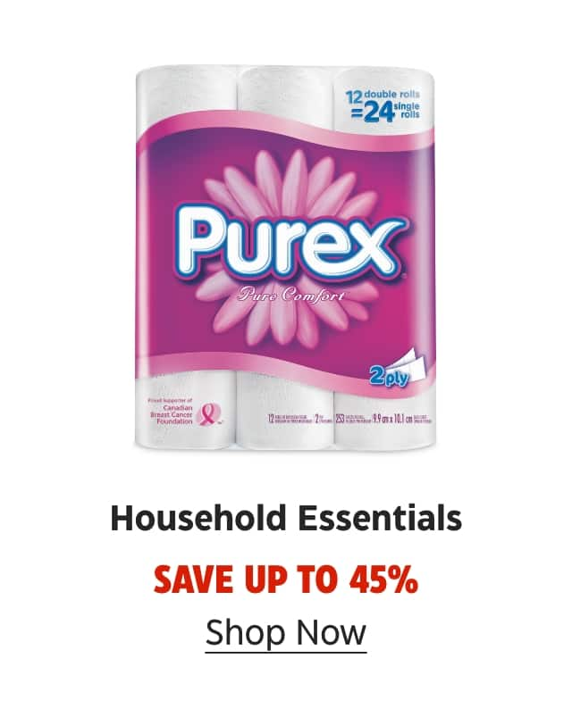 Household Essentials. Save up to 45%. Shop Now.