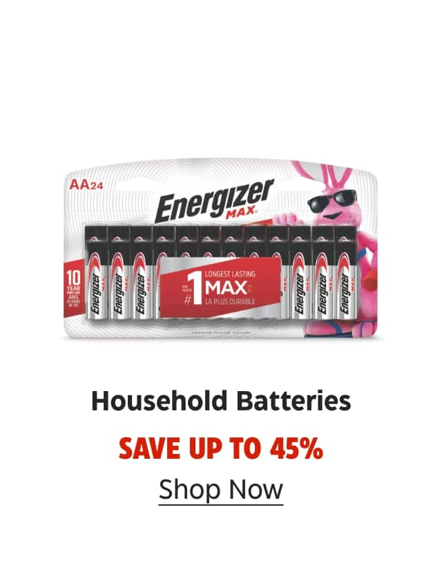 Household Batteries. Save up to 45%. Shop Now.