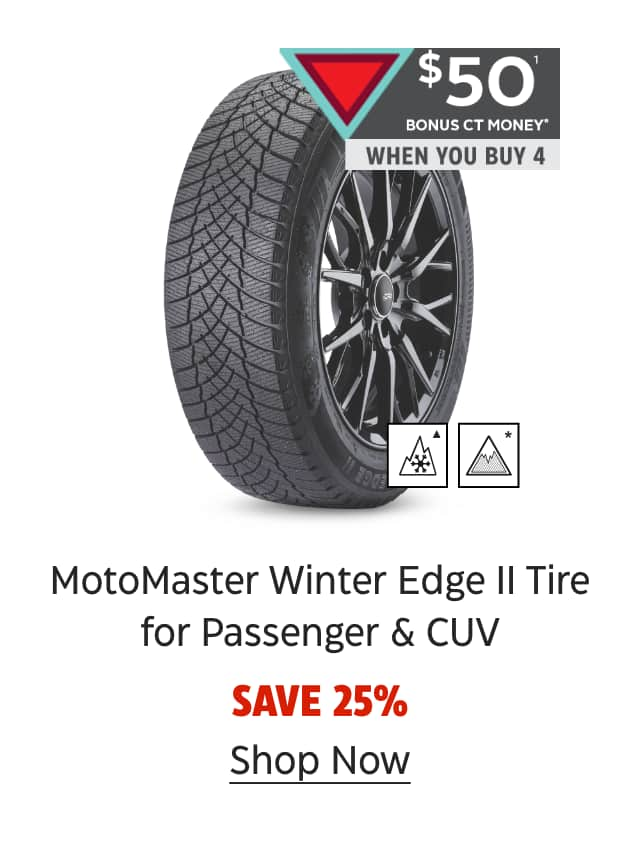 20x Bonus CT Money. MotoMaster Winter Edge II Tire for Passenger & CUV. Save 25%. Shop Now.