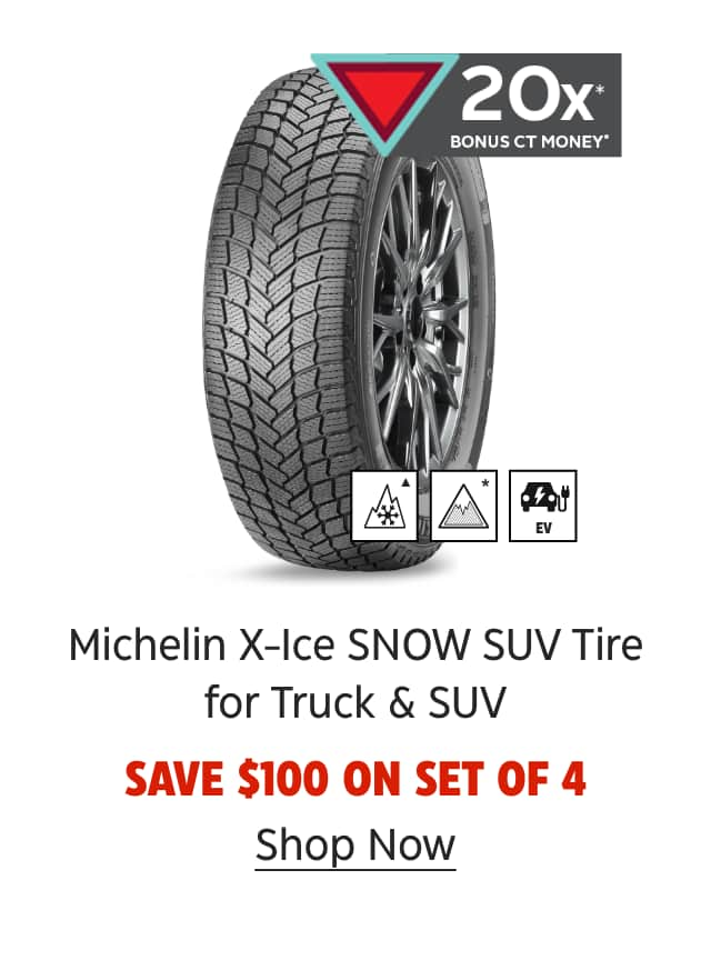 20x Bonus CT Money. Michelin X-Ice SNOW SUV Tire for Truck & SUV. Save $100 on set of 4. Shop Now.