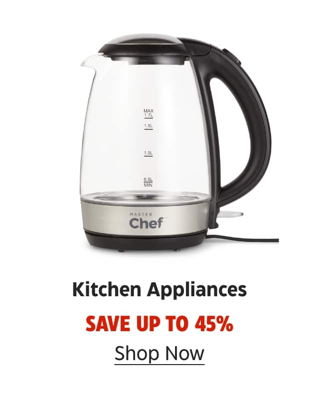 Kitchen Appliances. Save up to 45%. Shop Now.