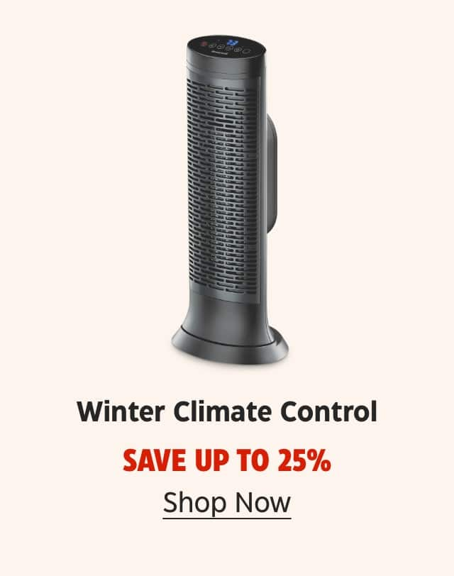 Winter Climate Control. Save up to 25%. Shop Now.