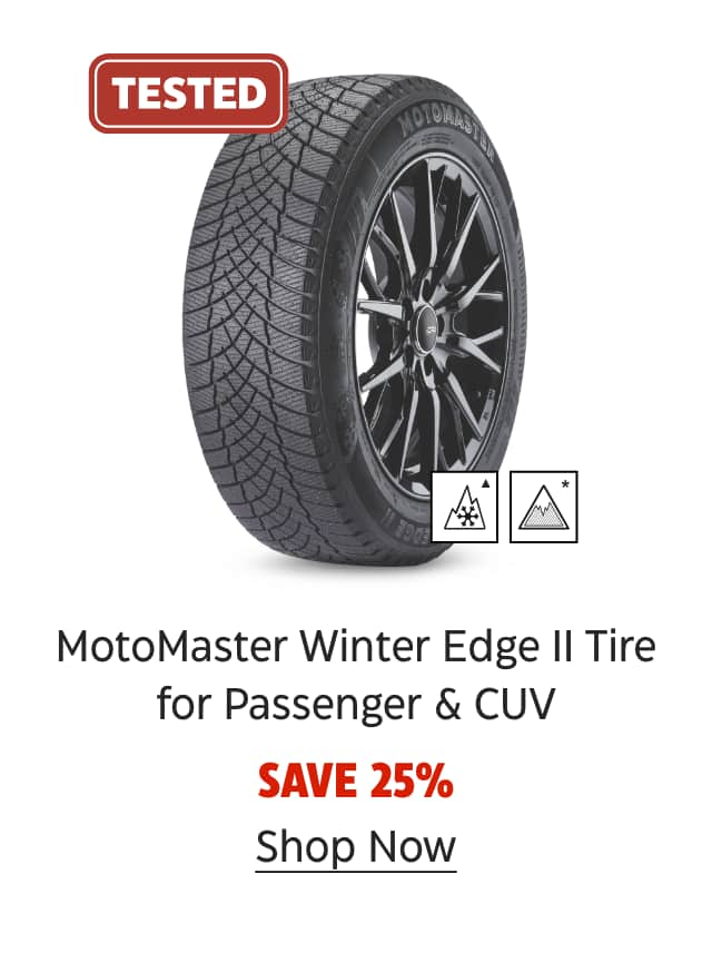 MotoMaster Winter Edge II Tire for Passenger & CUV. Save 25%. Shop Now.