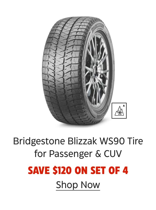 Bridgestone Blizzak WS90 Tire for Passenger & CUV. Save $120 on set of 4. Shop Now.