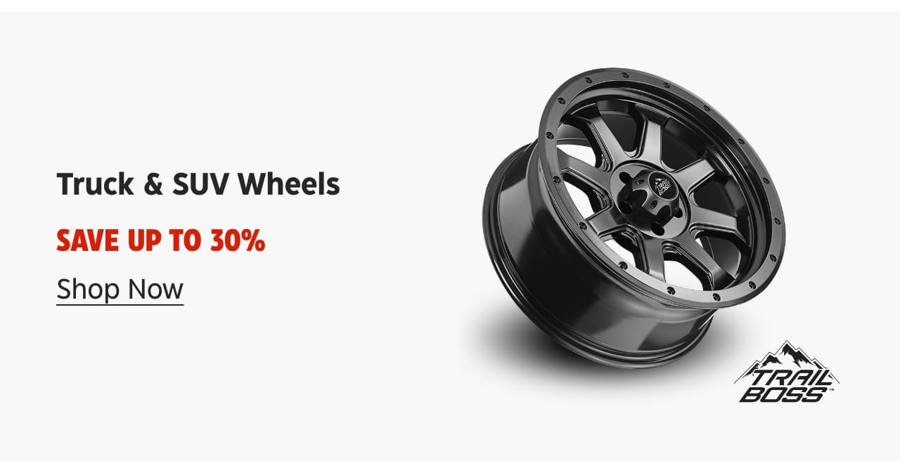 Truck & SUV Wheels. Save up to 30%. Shop Now. Trail Boss.