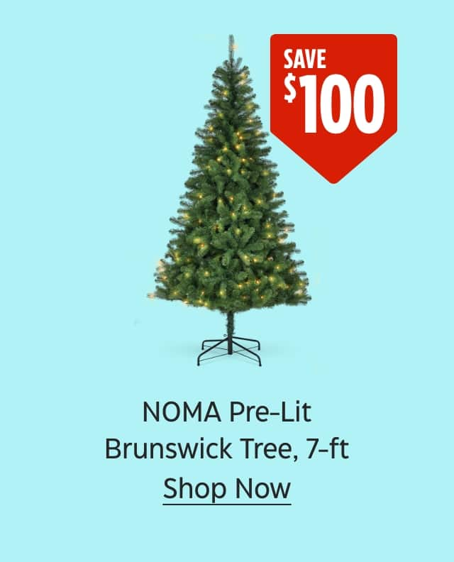 Save $100. Noma Pre-Lit Brunswick Tree, 7-foot. Shop Now.