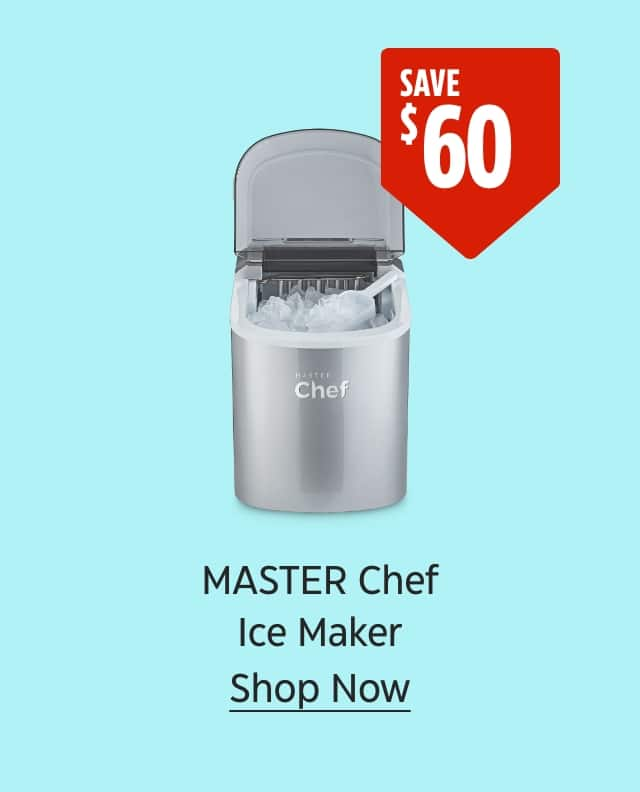 Save $60. MASTER Chef Ice Maker. Shop Now.