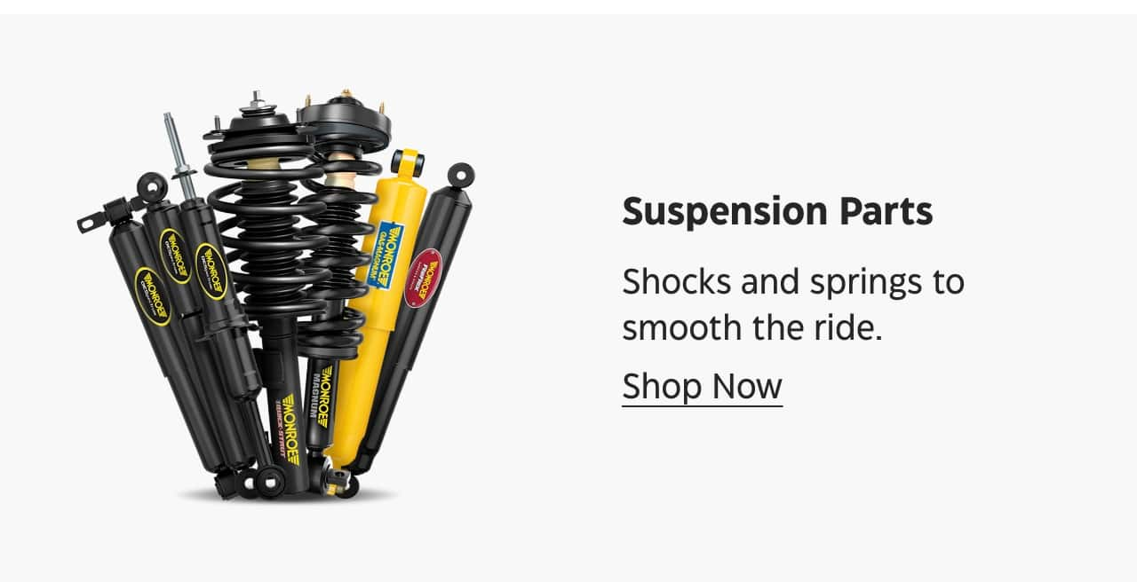 Suspension Parts. Shocks and springs to smooth the ride. Shop Now.