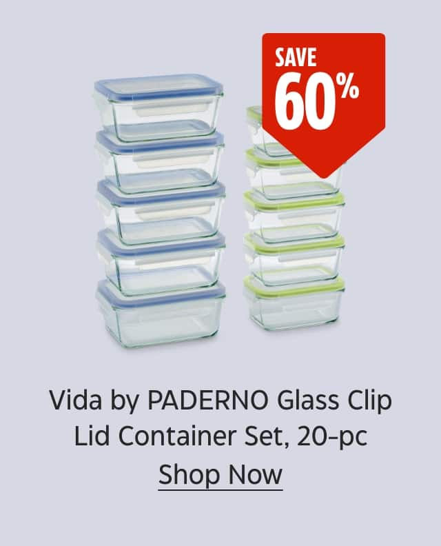 Save 60%. Vida by PADERNO Glass Clip Lid Container Set, 20-piece. Shop Now.