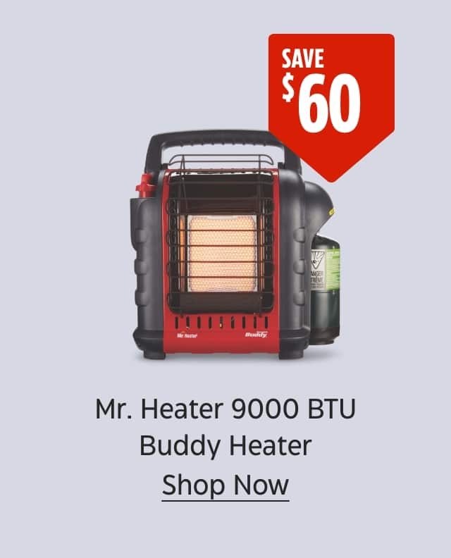 Save $60. Mr. Heater 9000 BTU Buddy Heater. Shop Now.