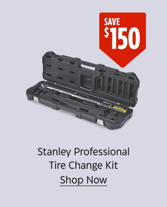 Save $150. Stanley Professional Tire Change Kit. Shop Now.