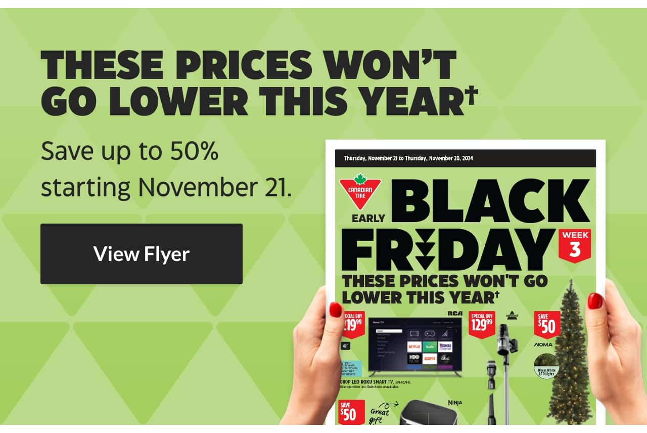 These Prices Won’t Go Lower This Year. Save up to 50% starting November 21. View Flyer.