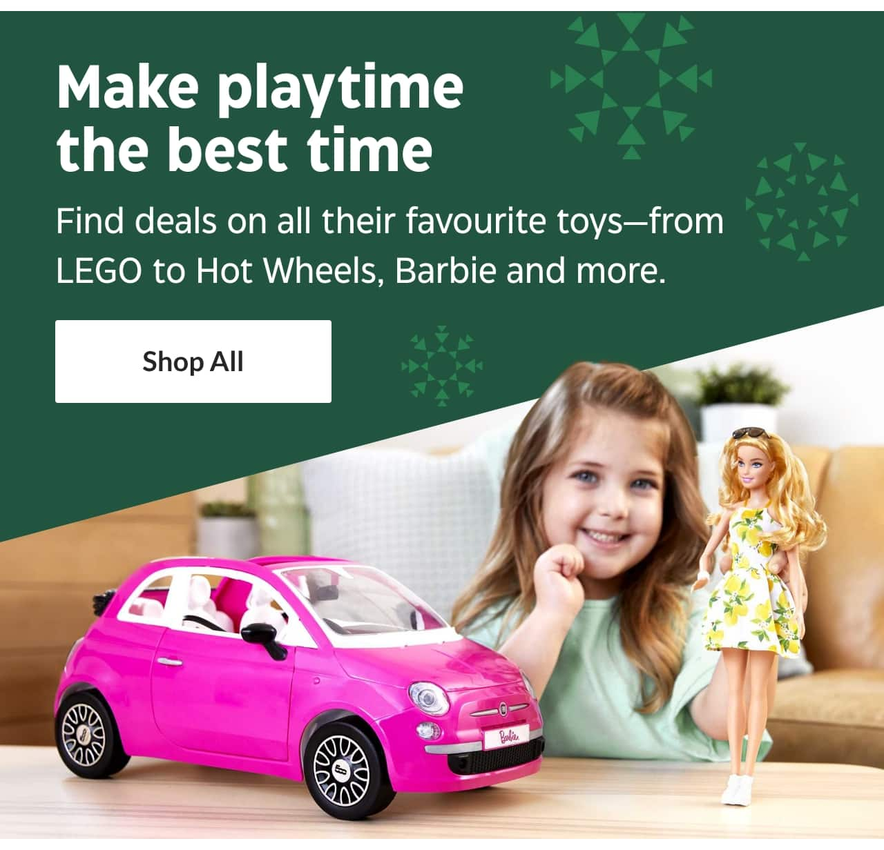 Make playtime the best time. Find deals on all their favourite toys—from LEGO to Hot Wheels, Barbie and more. Shop All.